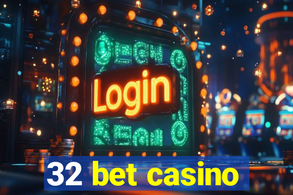 32 bet casino